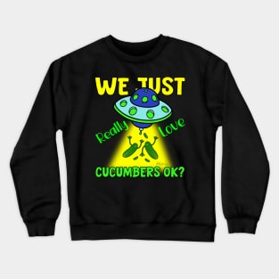 Cucumbers abducted By Aliens, Made By Mimiw Crewneck Sweatshirt